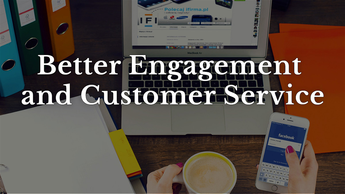 Better engagement and customer service