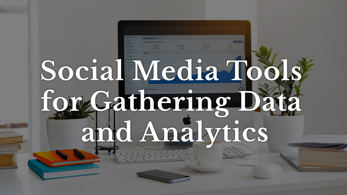 Social media tools for gathering data and analytics