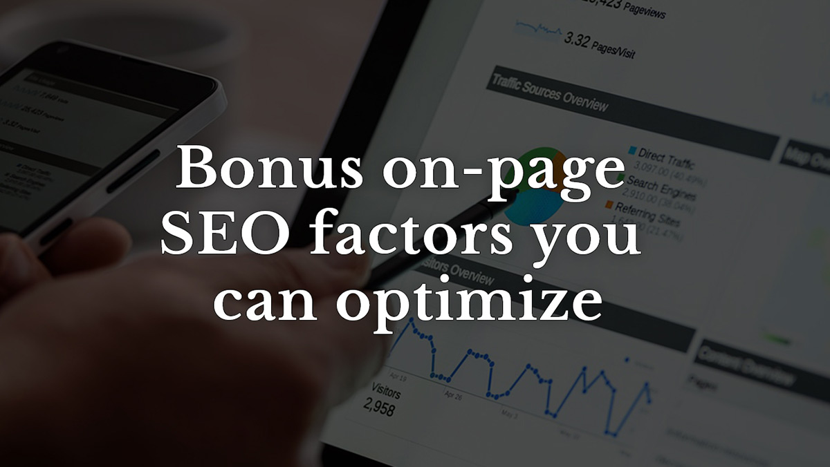 Bonus on-page SEO factors you can optimize: