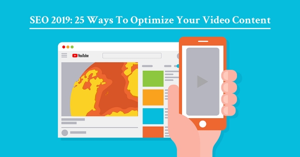 SEO 2019: 25 Ways To Optimize Your Video Content