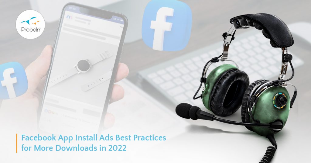Facebook App Install Ads Best Practices for More Downloads This 2022