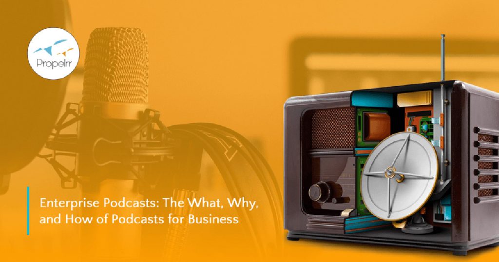Enterprise Podcasts: The What, Why, and How of Podcasts for Business