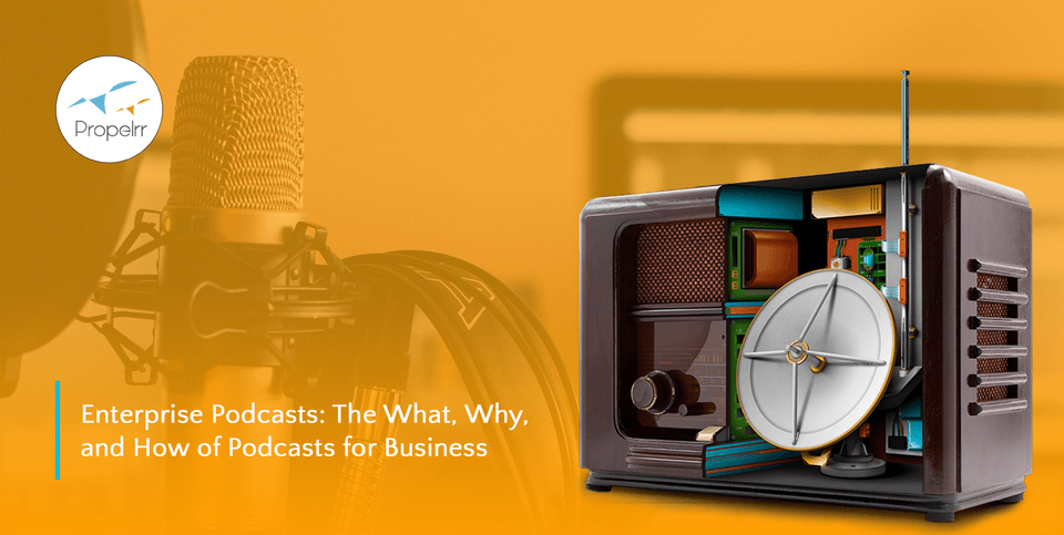 Enterprise Podcasts: The What, Why, and How of Podcasts for Business