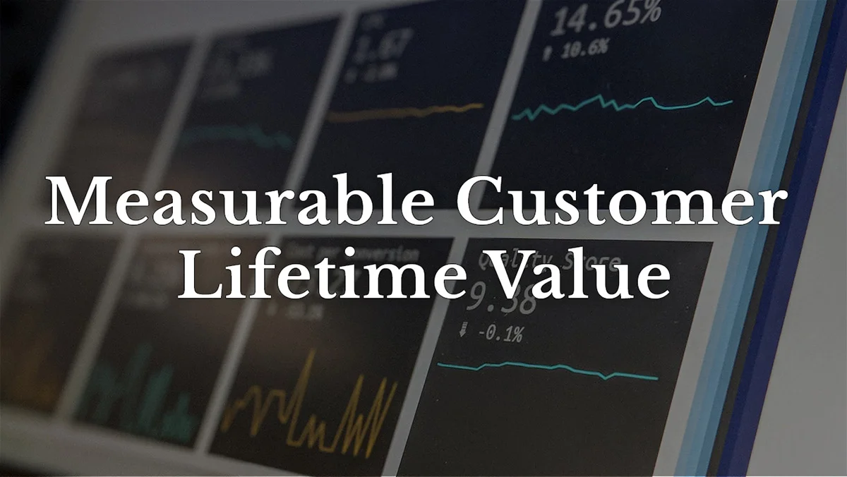 Measurable customer lifetime value
