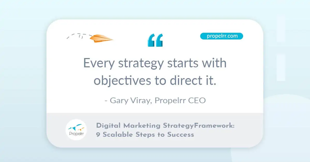 Propelrr CEO Gary Viray comments on the importance of objectives in digital marketing strategy frameworks.
